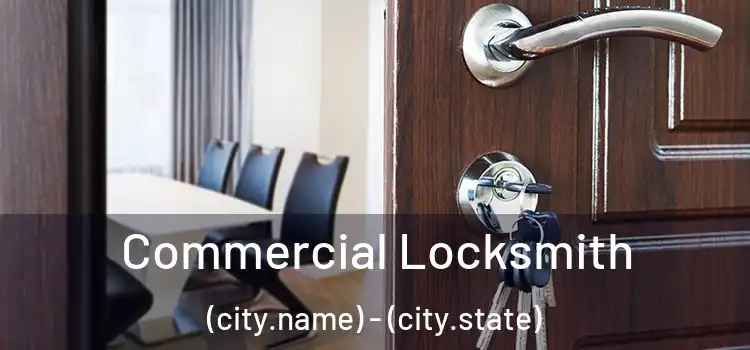  Commercial Locksmith (city.name) - (city.state)